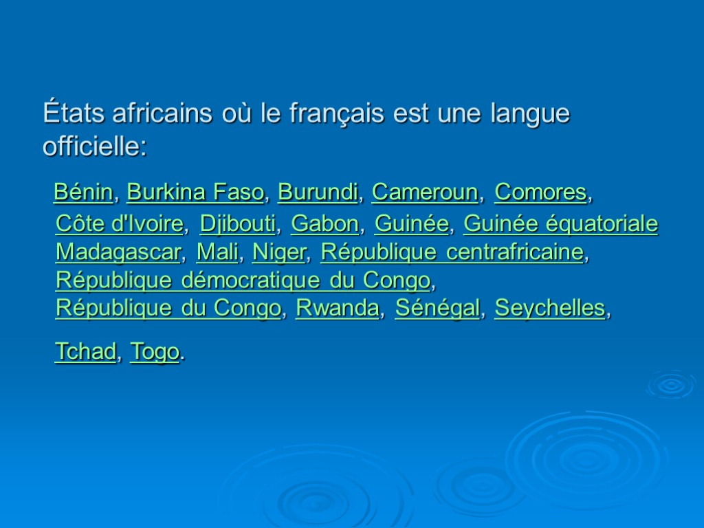 États africains où le français est une langue officielle: Bénin, Burkina Faso, Burundi, Cameroun,